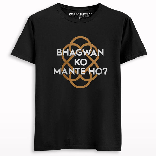 Bhagwan ko mante ho T-shirt