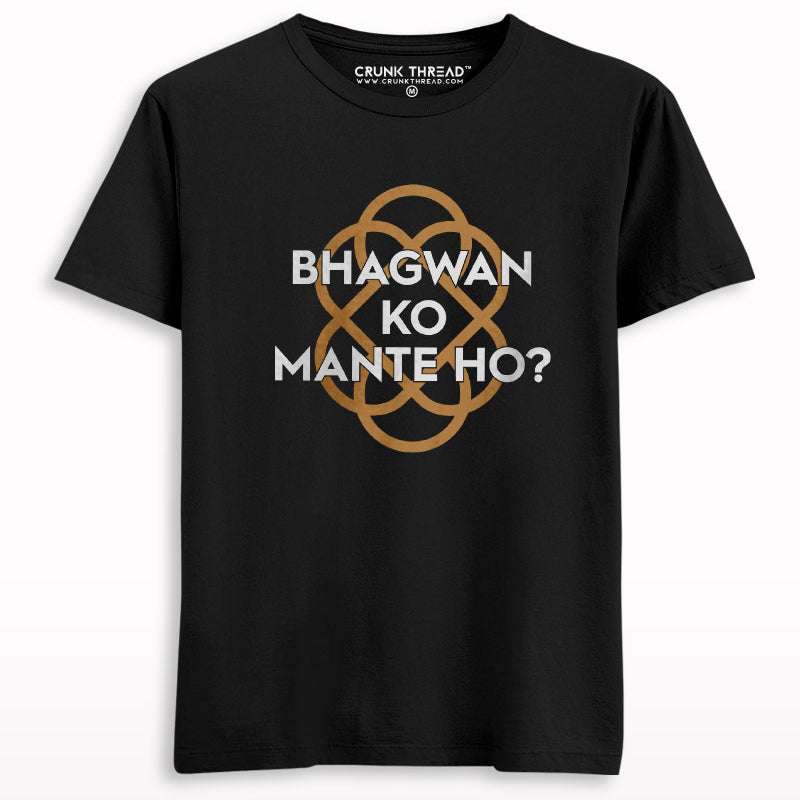 Bhagwan ko mante ho T-shirt