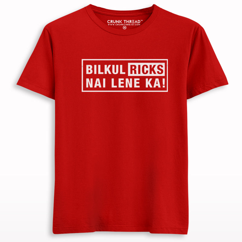 Bilkul Ricks Nai Lene Ka Printed Half Sleeve T-shirt