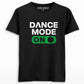 Dance Mode On T-shirt