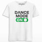 Dance Mode On Unisex T-shirt