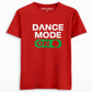 Dance Mode On T-shirt