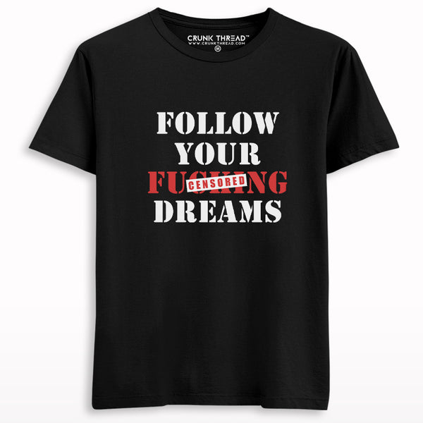 Follow Your Fucking Dreams Printed T-shirt