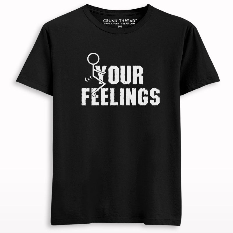 F*ck Your Feelings Printed T-shirt