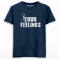 F*ck Your Feelings Printed T-shirt