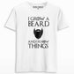 I grow a beard and i know things T-shirt