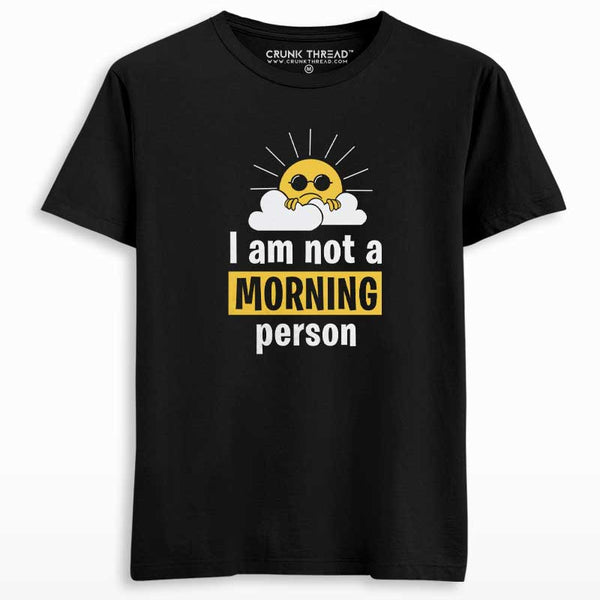 I am not a morning person T-shirt