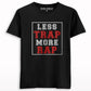 Less Trap More Rap T-shirt