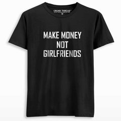 Make money not girlfriends