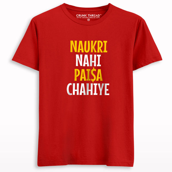 Naukri nahi paisa chahiye T-shirt