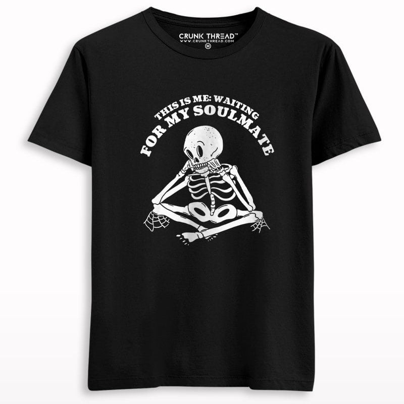 This is me waiting for my soulmate Skeleton T-shirt