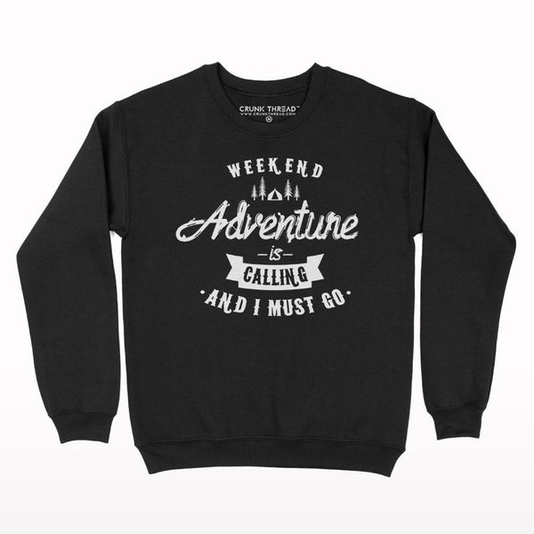 Adventure is calling and i must go Sweatshirt