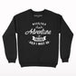 Adventure is calling and i must go Sweatshirt