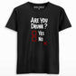 Are you drunk T-shirt