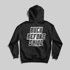 Buck Before Shine Hoodie Front + Back Print Hoodie