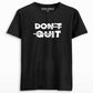 dont quit t shirt