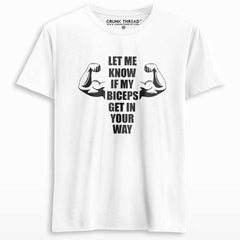 Let Me Know If My Biceps Get In Your Way Printed T-shirt