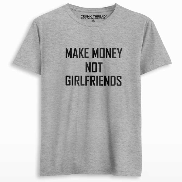 Make money not girlfriends