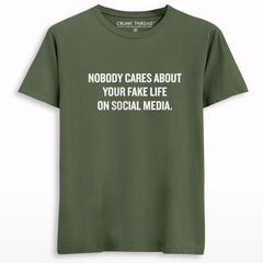 Nobody Cares About Your Fake Life On Social Media T-shirt