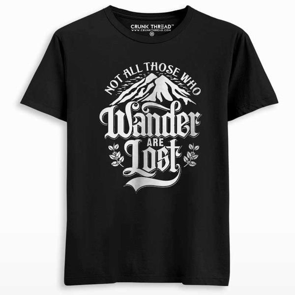 Not All Those Who Wander Are Lost T-shirt