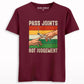 Pass Joints Not Judgement T-shirt