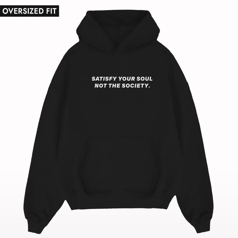 Satisfy Your Soul Not The Society Oversized Hoodie