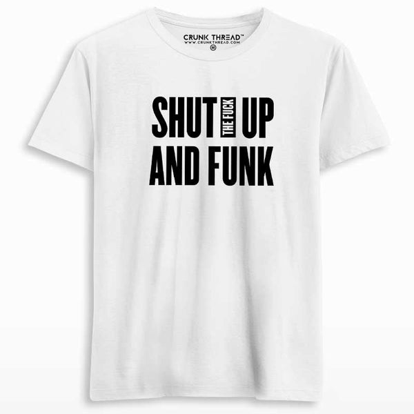 Shut The F#ck Up & Funk T-shirt