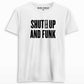 Shut The F#ck Up & Funk T-shirt