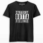 Straight Outta Feelings T-shirt